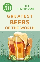 Book Cover for The 50 Greatest Beers of the World by Tim Hampson