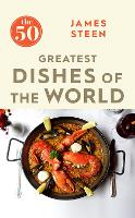 Book Cover for The 50 Greatest Dishes of the World by James Steen