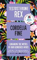 Book Cover for Testosterone Rex by Cordelia Fine