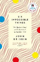 Book Cover for Six Impossible Things by John Gribbin