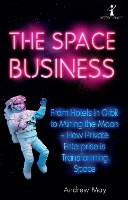 Book Cover for The Space Business by Andrew May