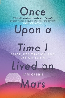 Book Cover for Once Upon a Time I Lived on Mars by Kate Greene