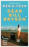 Book Cover for Dear Bill Bryson by Ben Aitken