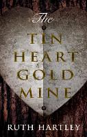 Book Cover for The Tin Heart Gold Mine by Ruth Hartley