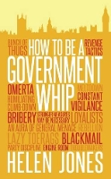 Book Cover for How to be a Government Whip by Helen Jones