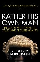 Book Cover for Rather His Own Man by Geoffrey, QC Robertson