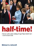 Book Cover for Half-Time! American public opinion midway through Trump’s (first?) term – and the race to 2020 by Michael Ashcroft