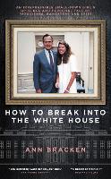 Book Cover for How to Break Into the White House by Ann Bracken