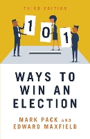 Book Cover for 101 Ways to Win an Election by Edward Maxfield, Mark Pack