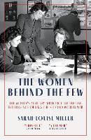 Book Cover for The Women Behind The Few by Sarah-Louise Miller