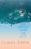 Book Cover for One Would Think the Deep by Zorn Claire, Zorn Claire