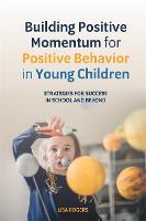 Book Cover for Building Positive Momentum for Positive Behavior in Young Children by Lisa Rogers