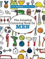 Book Cover for The Amazing Colouring Book for MEN (A Really RELAXING Colouring Book) by Elizabeth James