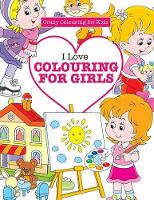 Book Cover for I Love Colouring for Girls ( Crazy Colouring For Kids) by Elizabeth James