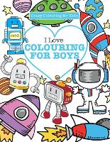 Book Cover for I Love Colouring! for Boys ( Crazy Colouring For Kids) by Elizabeth James