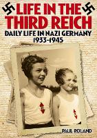 Book Cover for Life in the Third Reich Daily Life in Nazi Germany 1933-1945 by Paul Roland