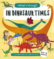 Book Cover for What's Wrong? in Dinosaur Times by Catherine Veitch