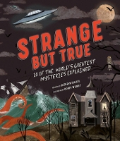 Book Cover for Strange But True: 10 of the World's Greatest Mysteries Explained by Kathryn Hulick