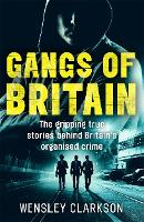 Book Cover for Gangs of Britain - The Gripping True Stories Behind Britain's Organised Crime by Wensley Clarkson