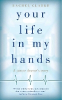 Book Cover for Your Life in My Hands by Rachel Clarke