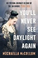 Book Cover for You'll Never See Daylight Again - SOON TO BE A MAJOR BBC THREE DOCUMENTARY 'HIGH' by Michaella McCollum