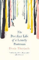 Book Cover for The Peculiar Life of a Lonely Postman by Denis Thériault