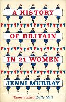 Book Cover for A History of Britain in 21 Women by Jenni Murray