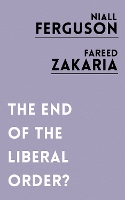 Book Cover for The End of the Liberal Order? by Niall Ferguson, Fareed Zakaria