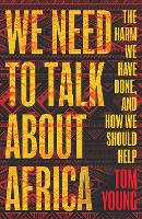 Book Cover for We Need to Talk About Africa by Tom Young