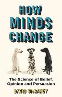 Book Cover for How Minds Change by David McRaney
