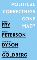 Book Cover for Political Correctness Gone Mad? by Jordan B. Peterson, Stephen Fry, Michael Eric Dyson, Michelle Goldberg