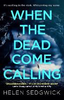 Book Cover for When the Dead Come Calling by Helen Sedgwick