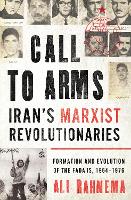 Book Cover for Call to Arms: Iran’s Marxist Revolutionaries by Ali Rahnema