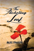 Book Cover for The Flickering Leaf by Alec Fraser