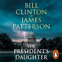 Book Cover for The President's Daughter by President Bill Clinton, James Patterson
