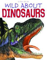 Book Cover for Wild About Dinosaurs by Rupert Matthews, Steve Parker