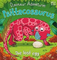 Book Cover for Dinosaur Adventures: Psittacosaurus – The lost egg by Catherine Veitch