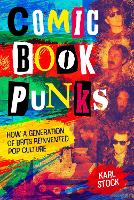 Book Cover for Comic Book Punks: How a Generation of Brits Reinvented Pop Culture by Karl Stock