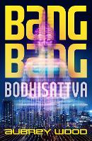 Book Cover for Bang Bang Bodhisattva by Aubrey Wood