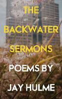 Book Cover for The Backwater Sermons by Jay Hulme