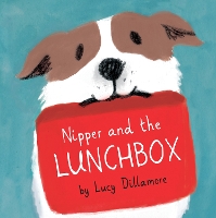 Book Cover for Nipper and the Lunchbox by Lucy Dillamore