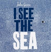 Book Cover for I See the Sea by Julia Groves