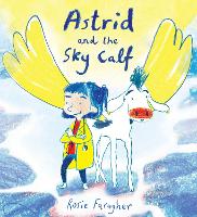 Book Cover for Astrid and the Sky Calf by Rosie Faragher