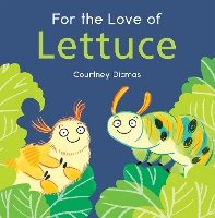 Book Cover for For the Love of Lettuce by Courtney Dicmas