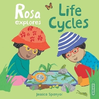 Book Cover for Rosa Explores Life Cycles by Jessica Spanyol