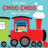 Book Cover for Can you choo choo like a Train? by Child's Play