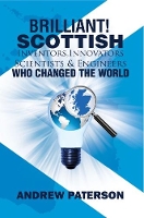 Book Cover for Brilliant! Scottish Inventors, Innovators, Scientists and Engineers Who Changed the World by Andrew G. Paterson