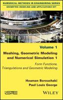 Book Cover for Meshing, Geometric Modeling and Numerical Simulation 1 by Houman (University of Technology of Troyes, France) Borouchaki, Paul Louis (INRIA, France) George