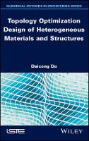 Book Cover for Topology Optimization Design of Heterogeneous Materials and Structures by Daicong Da