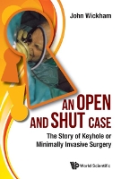 Book Cover for Open And Shut Case, An: The Story Of Keyhole Or Minimally Invasive Surgery by John (-) Wickham